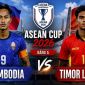 Nhận định bóng đá, dự đoán tỷ số Campuchia vs Timor Leste, 17h30 ngày 3/8 - AFF Cup 2026: Chiến thắng đầu tay