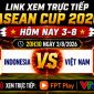 VTV trực tiếp bóng đá Indonesia vs Việt Nam - Link xem trực tiếp AFF Cup 2026 hôm nay 3/8 trên VTV6