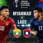 Kết quả bóng đá Myanmar vs Lào - Cập nhật link xem trực tiếp AFF Cup 2026 mới nhất.