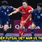 Link xem trực tiếp Futsal Việt Nam vs Thái Lan 20h30 ngày 5/8 - Giải giao hữu futsal vô địch châu lục 2026