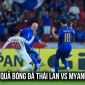Kết quả, tỷ số Thái Lan vs Myanmar hôm nay 8/8 - AFF Cup 2026: ĐT Việt Nam nhận tin vui