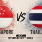 Dự đoán tỷ số Singapore vs Thái Lan bán kết AFF Cup 2026 - Siêu máy tính báo tin vui cho ĐT Việt Nam?
