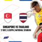 Nhận định bóng đá Singapore vs Thái Lan 20h ngày 15/8 - Dự đoán kết quả, tỷ số bán kết AFF Cup 2026