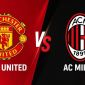 Link xem trực tiếp MU vs AC Milan 21h45 ngày 15/8 - VTV trực tiếp Manchester United giao hữu hè 2026?