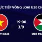 TRỰC TIẾP bóng đá U20 Việt Nam vs U20 Palestine hôm nay 3/9 - Link xem trực tiếp VL U20 châu Á 2027 mới nhất