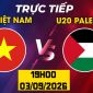 VTV6 VTV3 trực tiếp bóng đá U20 Việt Nam vs U20 Palestine hôm nay 3/9 - Link xem trực tiếp VL U20 châu Á 2027
