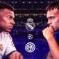 Xem trực tiếp bóng đá Real Madrid vs Inter Milan ở đâu, kênh nào? Link trực tiếp Champions League hôm nay