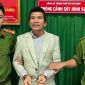 Danh tính nam doanh nhân vừa bị TAND TP HCM tuyên án tù chung thân