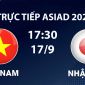 VTV6, VTV5 TRỰC TIẾP bóng đá Việt Nam vs Nhật Bản hôm nay 17/9 - Link xem trực tiếp ASIAD 2026 mới nhất