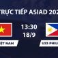 VTV6, VTV3 TRỰC TIẾP bóng đá U23 Việt Nam vs U23 Philippines hôm nay 18/9 - Link xem trực tiếp ASIAD 2026 mới nhất
