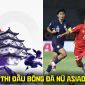 Lịch thi đấu bóng đá nữ ASIAD 2026 mới nhất 21/9: ĐT nữ Việt Nam thắng dễ, Thái Lan dừng bước sớm?