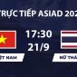 VTV6, VTV5 TRỰC TIẾP bóng đá Việt Nam vs Thái Lan hôm nay 21/9 - Link xem trực tiếp ASIAD 2026 mới nhất