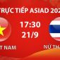 VTV6, VTVGo TRỰC TIẾP bóng đá ASIAD 2026 hôm nay 21/9 - Link xem trực tiếp tuyển Việt Nam vs Thái Lan