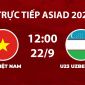 Link xem TRỰC TIẾP bóng đá U23 Việt Nam vs U23 Uzbekistan hôm nay 22/9 - VTV6, VTVGo trực tiếp ASIAD 2026