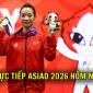 VTV trực tiếp ASIAD 2026 hôm nay 24/9 - Link xem trực tiếp ASIAD 2026 trên VTV6 và VTVGo