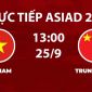 Link xem TRỰC TIẾP bóng đá Việt Nam vs Trung Quốc hôm nay 25/9 - VTV6 trực tiếp ASIAD 2026