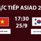 TRỰC TIẾP bóng đá U23 Việt Nam vs U23 Hàn Quốc hôm nay 25/9 - Link xem trực tiếp ASIAD 2026 trên VTV
