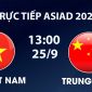 TRỰC TIẾP bóng đá Việt Nam vs Trung Quốc hôm nay 25/9 - Link xem trực tiếp ASIAD 2026 trên VTV