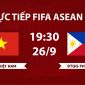 TRỰC TIẾP bóng đá Việt Nam vs Philippines hôm nay 26/9 - VTV có phát sóng FIFA ASEAN Cup 2026?