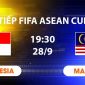 TV360 TRỰC TIẾP bóng đá Malaysia vs Indonesia hôm nay 28/9 -Link xem trực tiếp FIFA ASEAN Cup 2026
