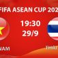 Xem TRỰC TIẾP bóng đá Việt Nam vs Thái Lan ở đâu? VTV có phát sóng FIFA ASEAN Cup 2026?