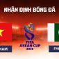 Nhận định bóng đá Việt Nam vs Pakistan 16h ngày 2/10 - Dự đoán tỷ số FIFA ASEAN Cup 2026 hôm nay