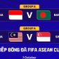 FPTPlay trực tiếp FIFA ASEAN Cup 2026 - Link trực tiếp Indonesia vs Bangladesh; Malaysia vs Singapore