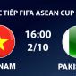 KẾT QUẢ bóng đá Việt Nam vs Pakistan hôm nay 2/10 - FIFA ASEAN Cup 2026: Cơn mưa bàn thắng