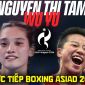 VTV6 VTVGo trực tiếp Chung kết Boxing nữ ASIAD 2026 - Link xem trực tiếp Nguyễn Thị Tâm vs Wu Yu