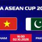 Link xem trực tiếp bóng đá Việt Nam vs Pakistan hôm nay 2/10 - FPT, TV360 trực tiếp FIFA ASEAN Cup