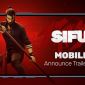 Siêu phẩm game hành động Sifu chuẩn bị đổ bộ iOS và Android, ra mắt ngay trong tháng 10