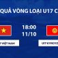 Kết quả bóng đá U17 Việt Nam vs U17 Kyrgyzstan hôm nay 11/10 -VL U17 châu Á 2027: Rượt đuổi kịch tính