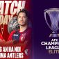 Lịch phát sóng trực tiếp bóng đá CAHN vs Kashima Antlers - Kênh xem Cup C1 châu Á mới nhất