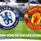 Nhận định bóng đá Chelsea vs Man Utd 19h30 ngày 31/10 - Dự đoán tỷ số Ngoại hạng Anh hôm nay