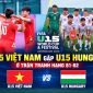 Trực tiếp bóng đá U15 Việt Nam vs U15 Hungary 14h30 ngày 30/10 - Link xem trực tiếp World Cup 2026