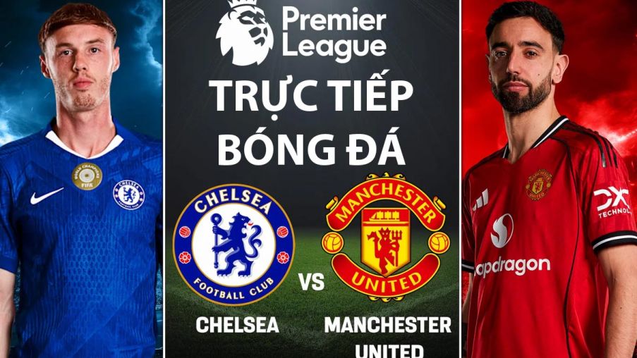 Xem trực tiếp bóng đá Chelsea vs MU 2h ngày 19/4 ở đâu, kênh nào? Link trực tiếp Ngoại hạng Anh