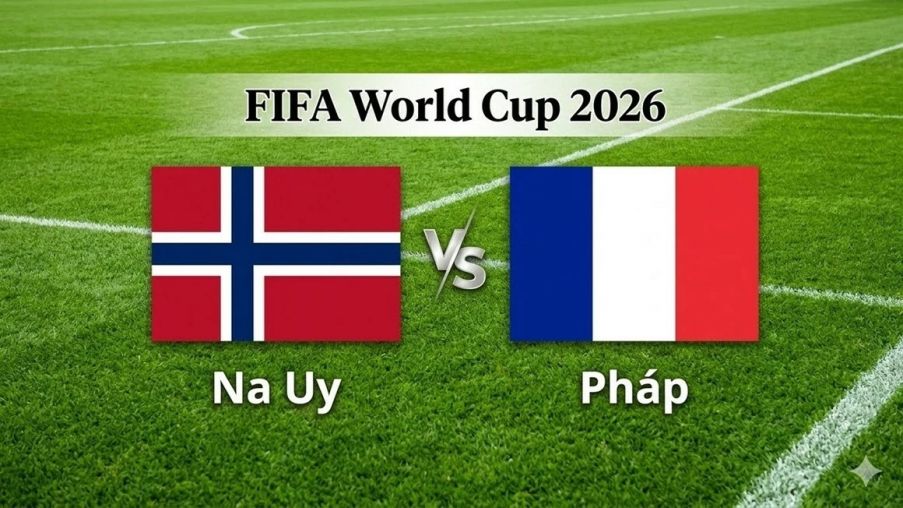 VTV3, VTV6 TRỰC TIẾP bóng đá Na Uy vs Pháp hôm nay 27/6 - Link xem trực tiếp World Cup 2026 mới nhất
