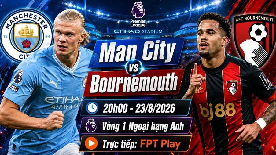 FPT trực tiếp bóng đá Man City vs Bournemouth - Link xem trực tiếp Ngoại hạng Anh hôm nay 23/8