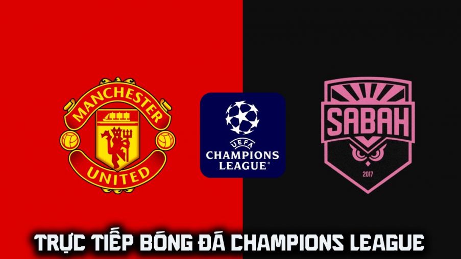 Xem trực tiếp bóng đá MU vs Sabah ở đâu, kênh nào? Link xem trực tiếp Champions League - Cúp C1 hôm nay